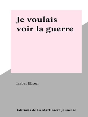 cover image of Je voulais voir la guerre